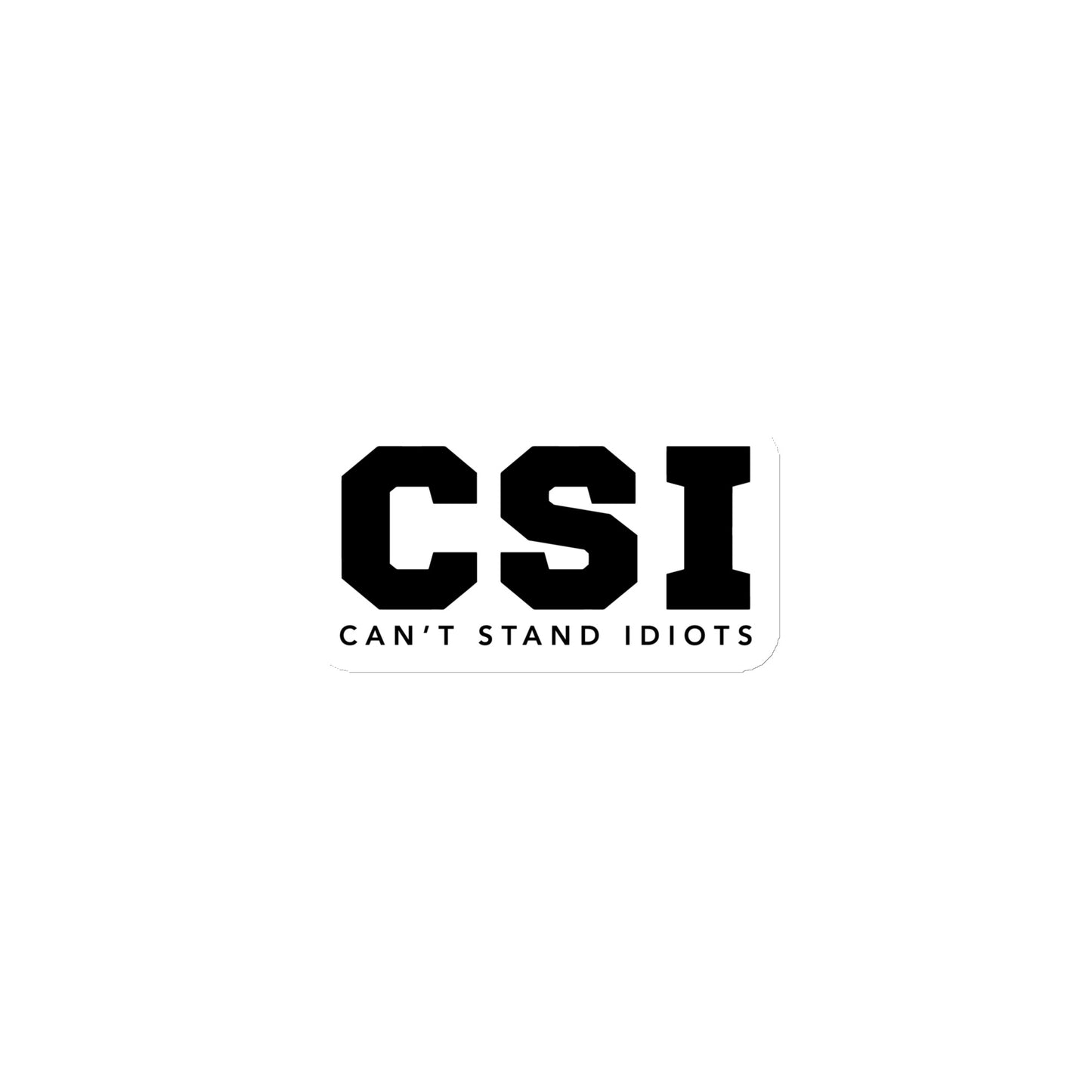 CSI (Can’t Stand Idiots) Magnet