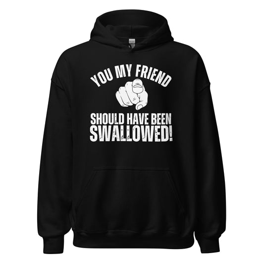 Should Have Been Swallowed Hoodie